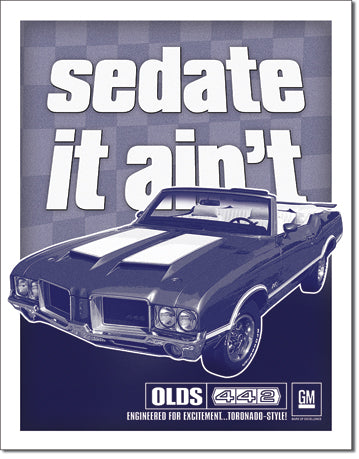 Oldsmobile  442 - Sedate It Ain't 12.5" x 16" Metal Tin Sign - 2366