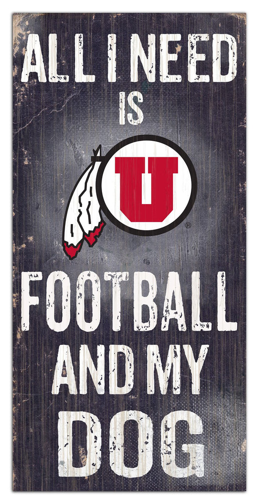 Utah Utes - "All I Need Is Football And My Dog" -  6" x 12" Sign by Fan Creations