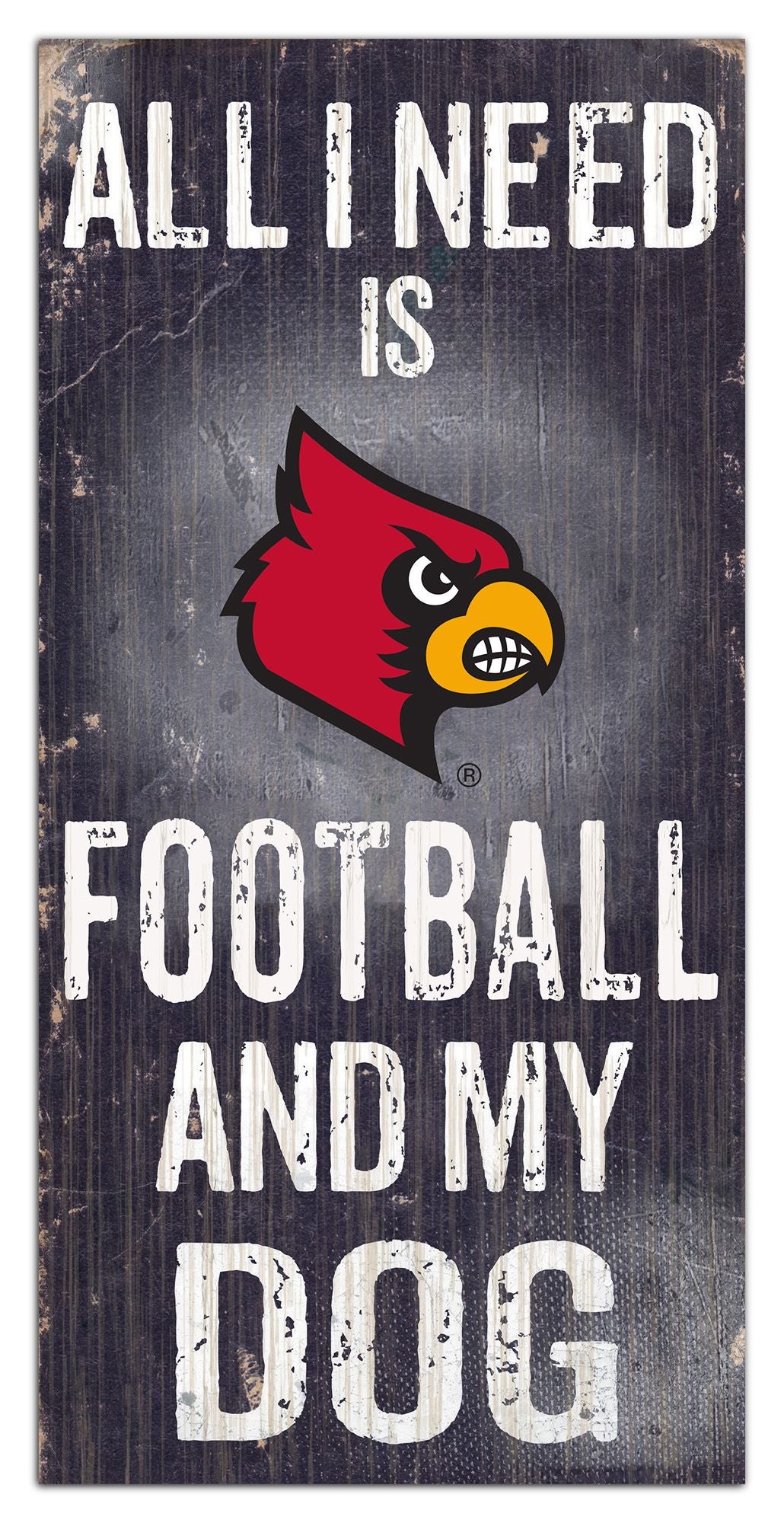Louisville Cardinals "All I Need Is Football And My Dog" - 6" x 12"  Sign by Fan Creations