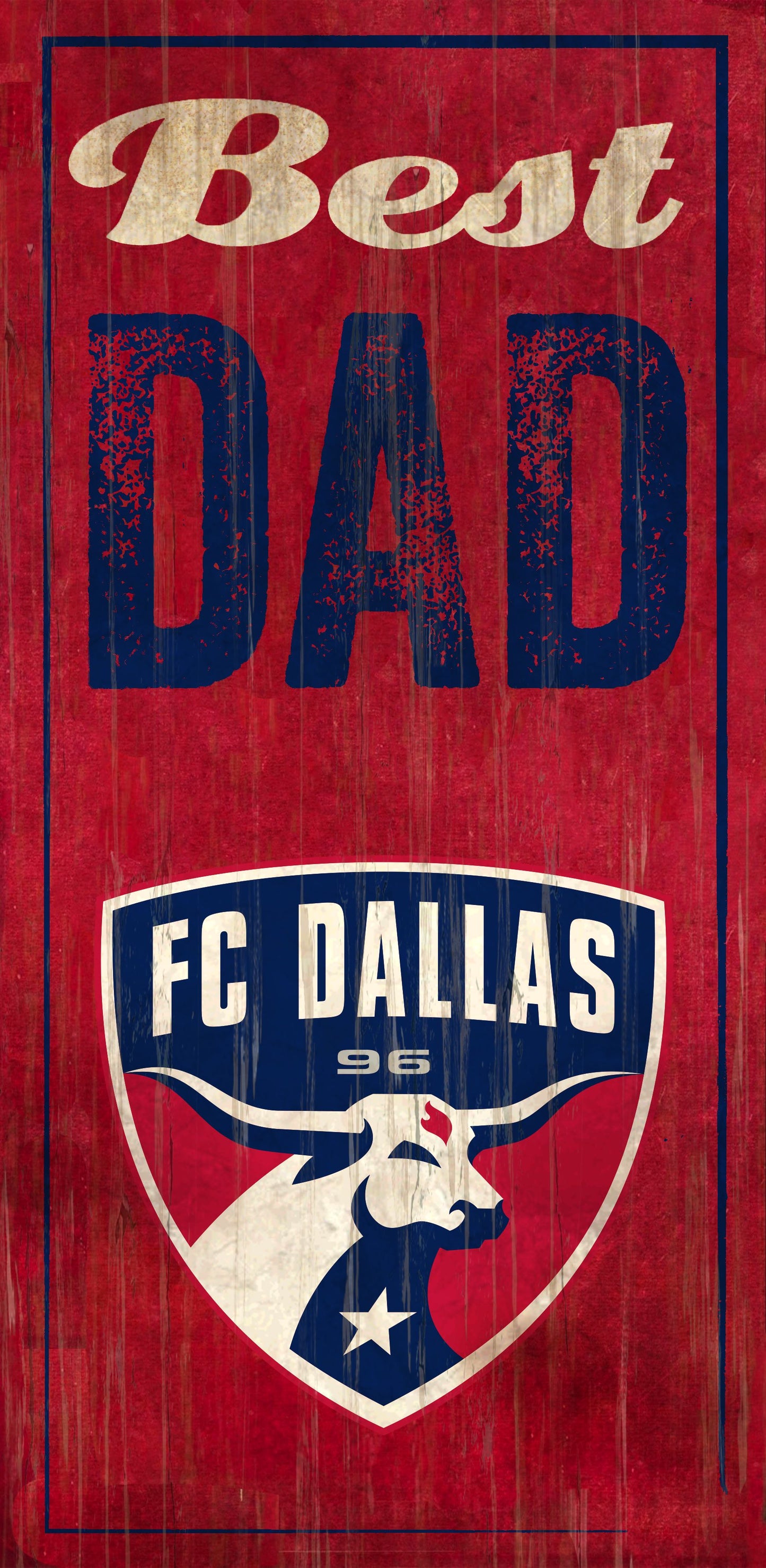 FC Dallas Best Dad 6" x 12" Sign by Fan Creations
