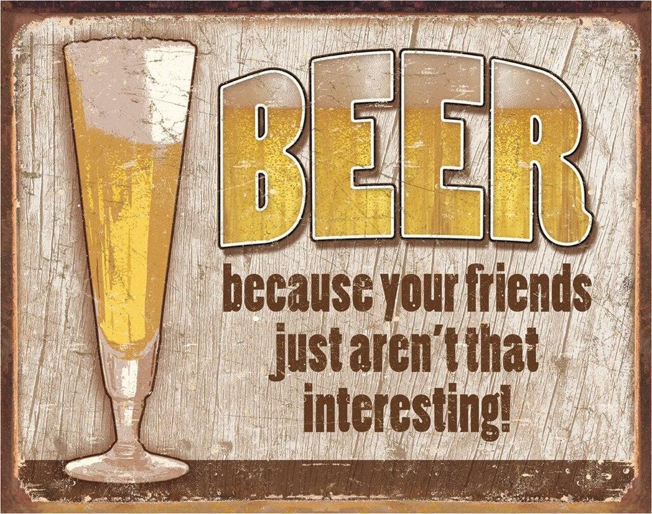 Beer - Your Friends Metal Tin Sign - 1767
