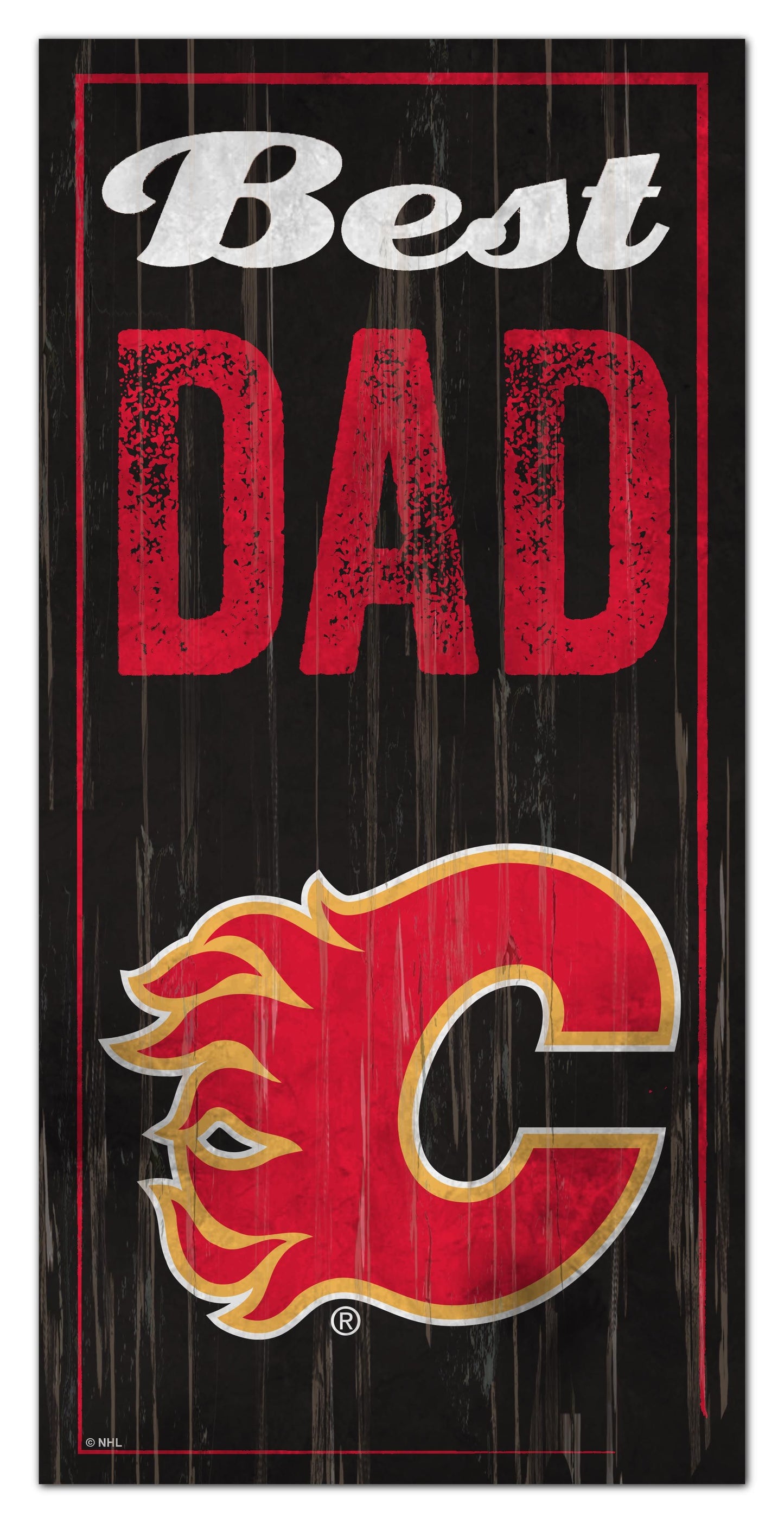 Calgary Flames Best Dad Sign by Fan Creations
