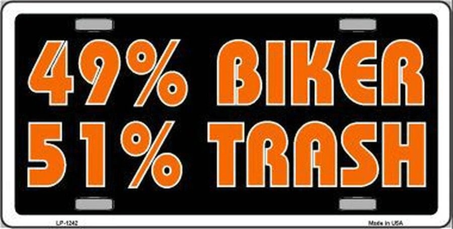 49% Biker 51% Trash Novelty 6" x 12" Metal License Plate Tag - LP-1242