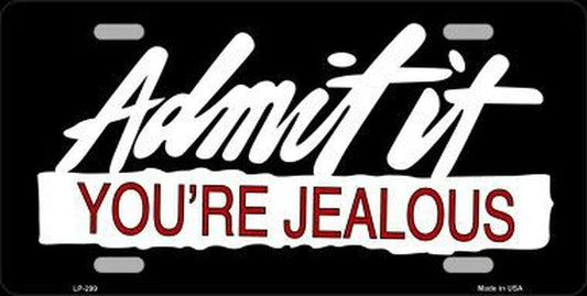 Admit It Your Jealous 6" x 12" Metal Novelty License Plate Tag LP-299