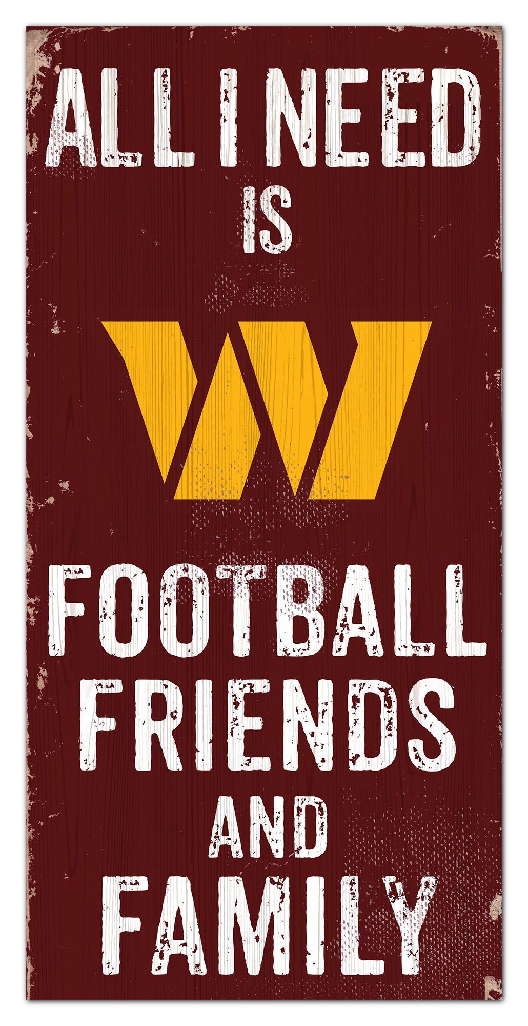 Washington Commanders All I need Is Football, Family & Friends 6" x 12" Sign by Fan Creations