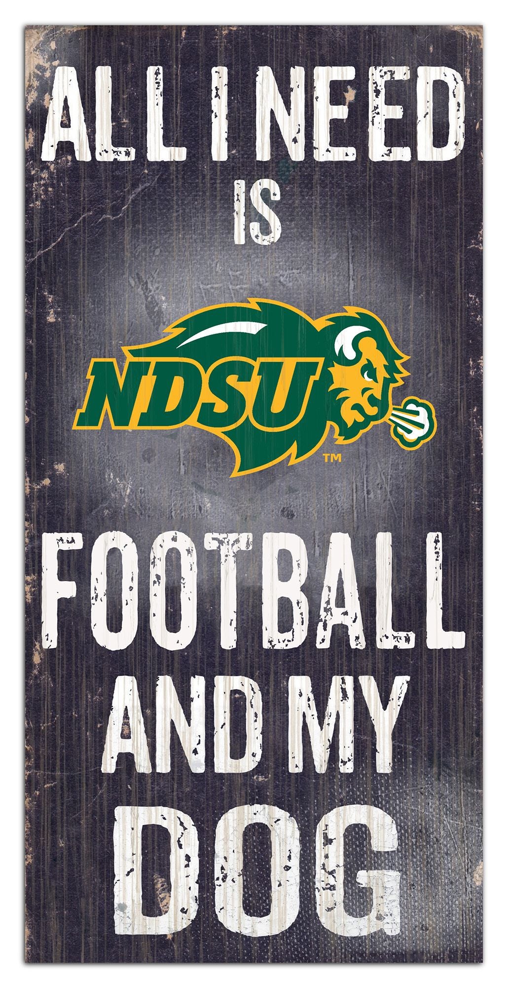 North Dakota State Bison "All I Need Is Football And My Dog"  6" x 12" Distressed Wood Sign by Fan Creations