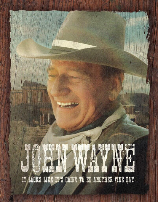 John Wayne - Fine Day 12.5" x 16" Metal Tin Sign - 2228