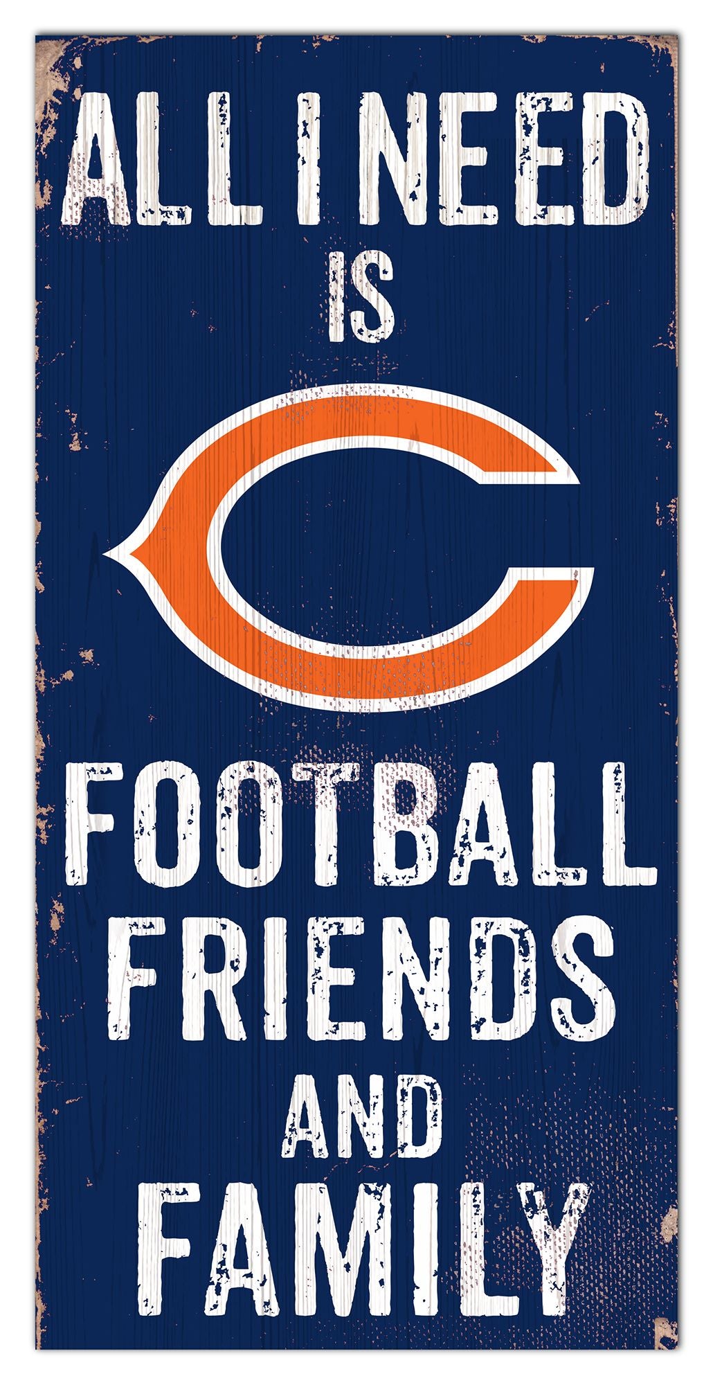 Chicago Bears All I need Is Football, Family & Friends 6" x 12" Sign by Fan Creations