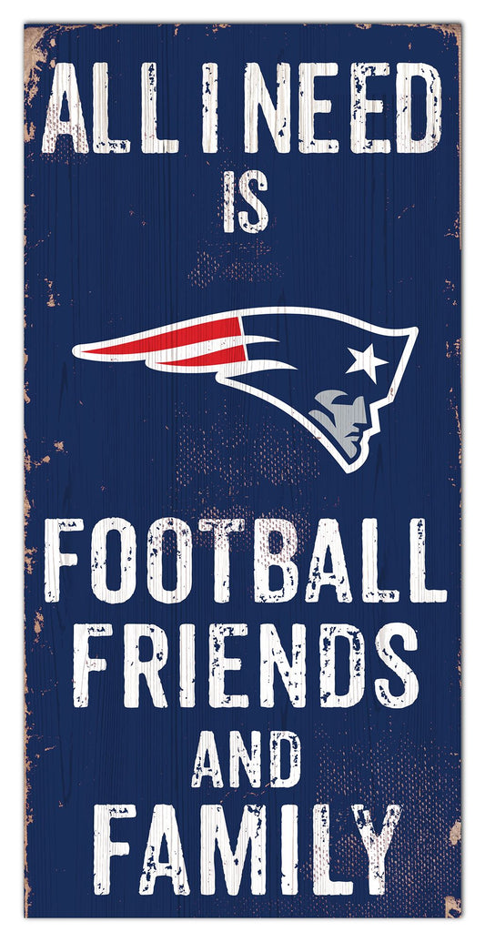 New England Patriots All I need Is Football, Family & Friends 6" x 12" Sign by Fan Creations