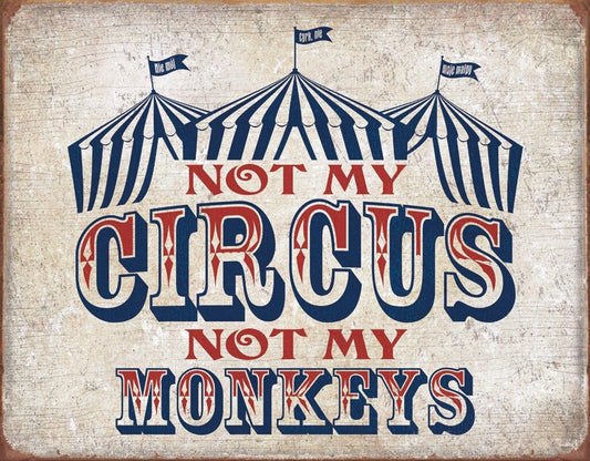 Not My Circus 16" x 12.5 " Metal Tin Sign - 2213