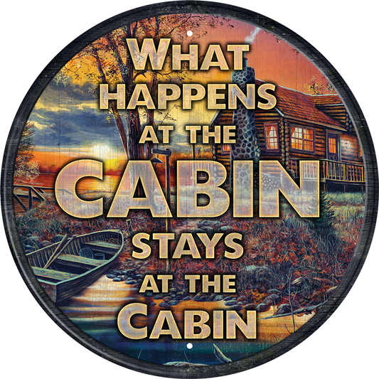 What Happens at the Cabin 11.75" Round Aluminum Metal Sign - 2624