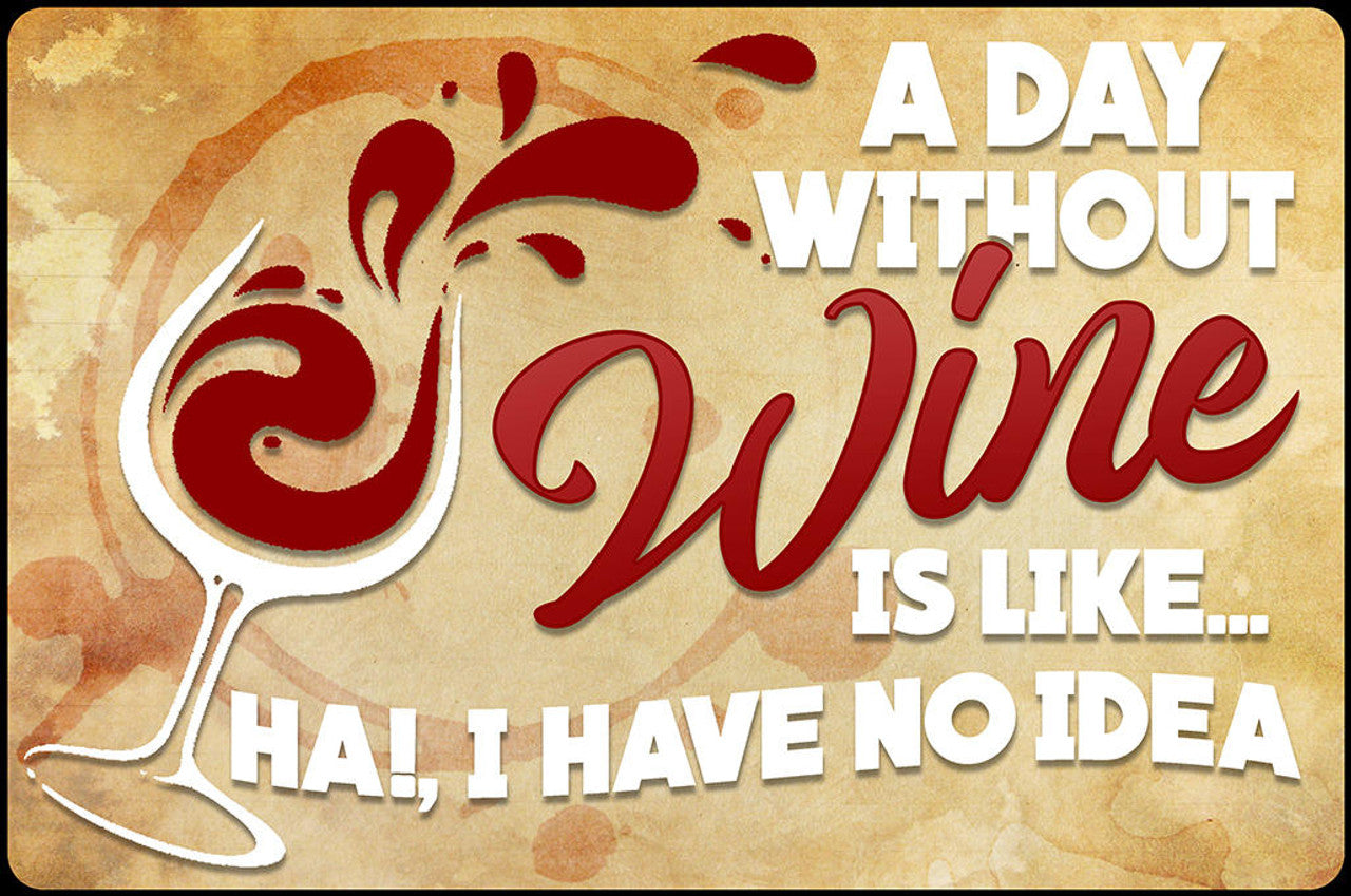 Without Wine 7.75" x 11.75" Metal Aluminum Sign - 7019