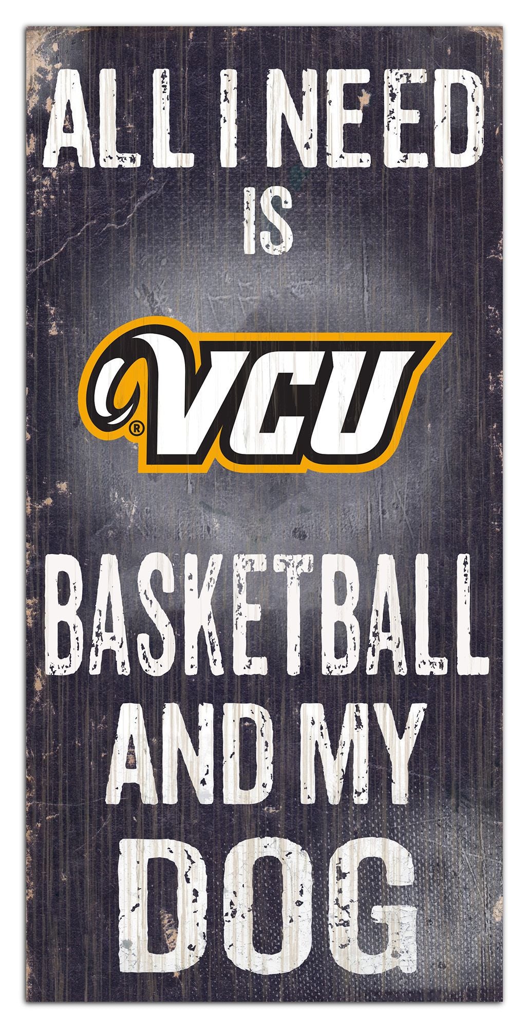 VCU Rams - "All I Need Is Basketball And My Dog" -  6" x 12" Sign by Fan Creations