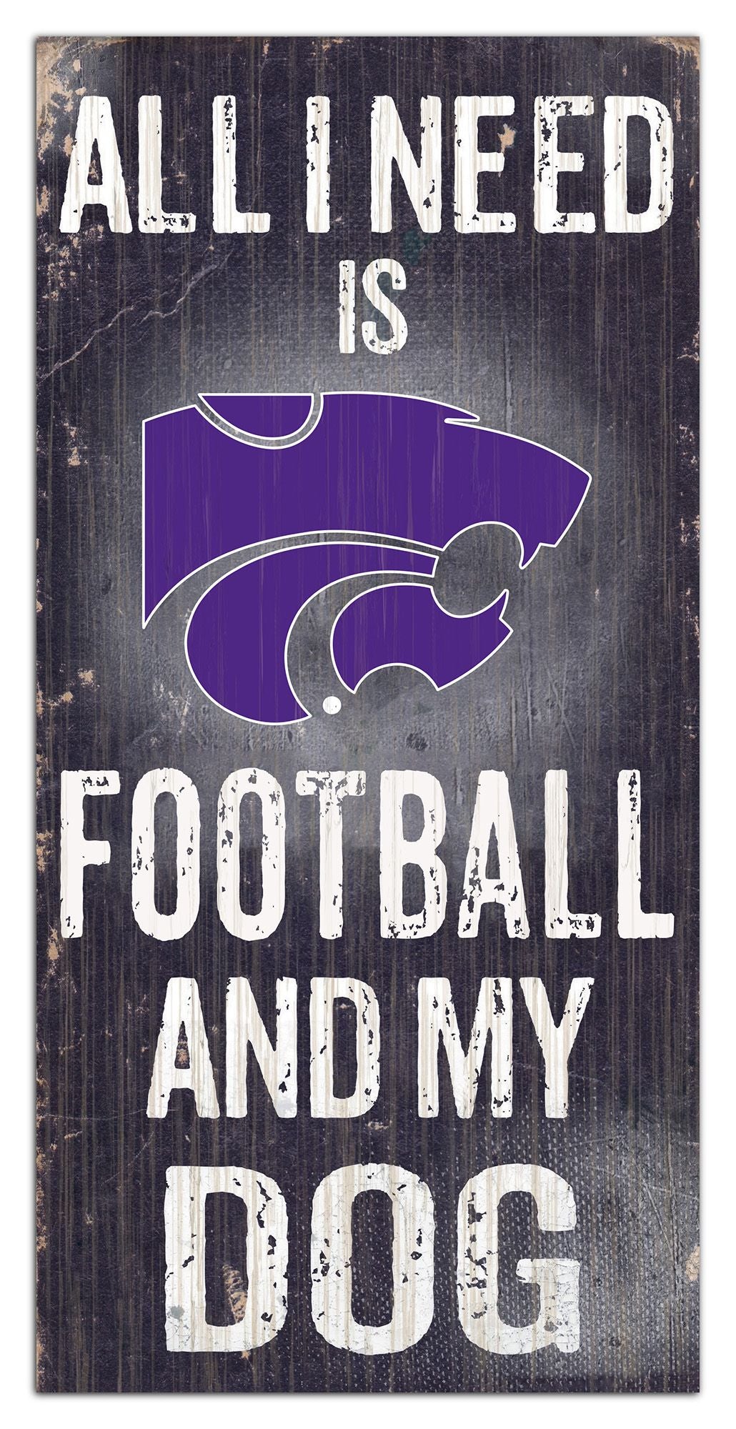 Kansas State Wildcats - "All I Need Is Football And My Dog" -  6" x 12" Sign by Fan Creations
